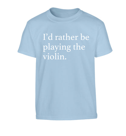 I'd rather be playing the violin Children's light blue Tshirt 12-13 Years