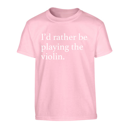 I'd rather be playing the violin Children's light pink Tshirt 12-13 Years