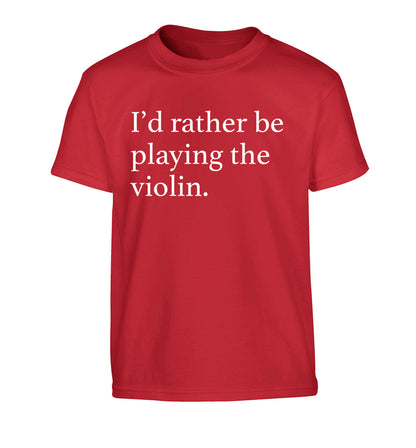 I'd rather be playing the violin Children's red Tshirt 12-13 Years