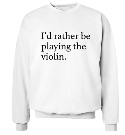 I'd rather be playing the violin Adult's unisex white Sweater 2XL
