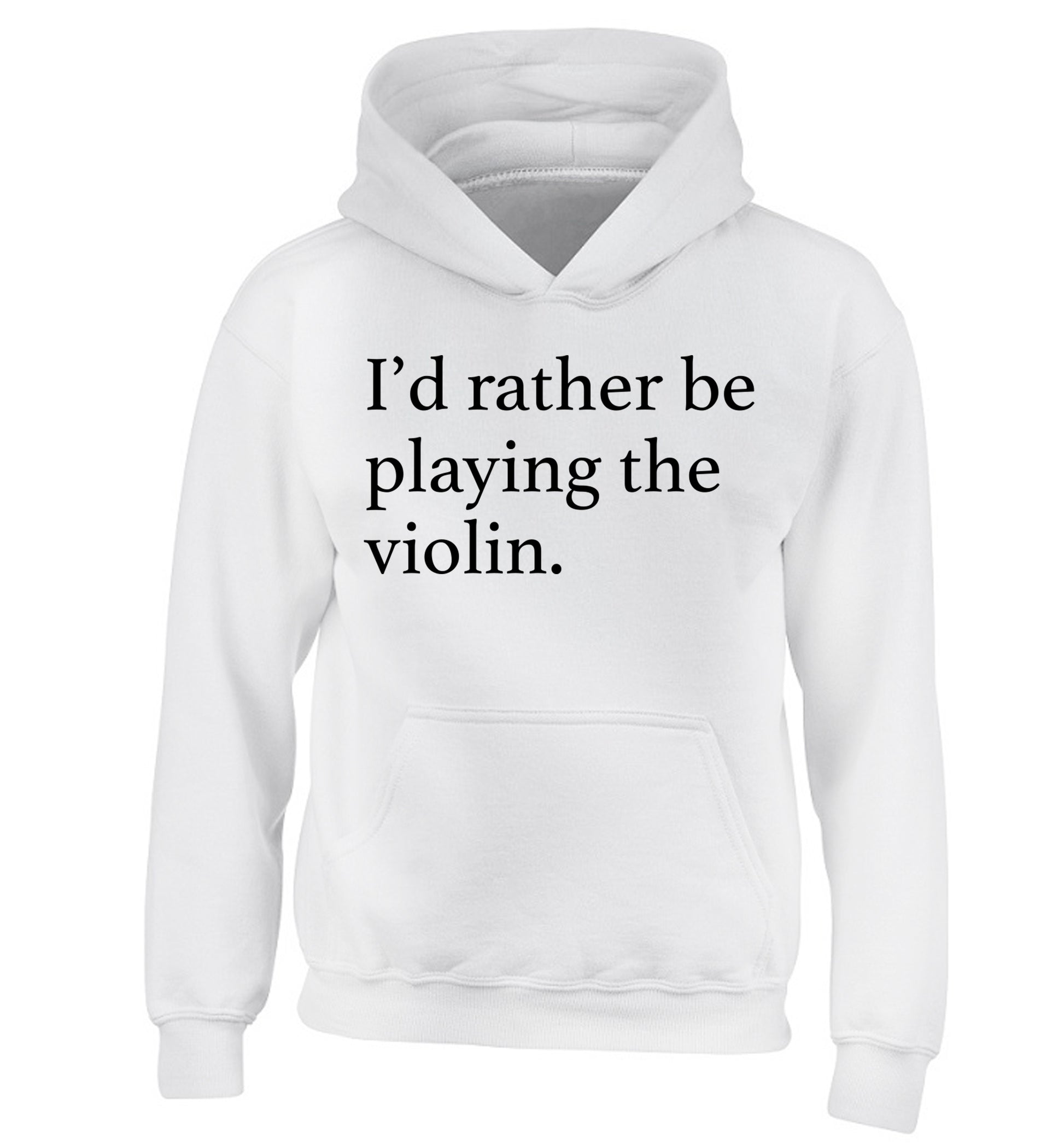 I'd rather be playing the violin children's white hoodie 12-13 Years