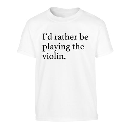 I'd rather be playing the violin Children's white Tshirt 12-13 Years