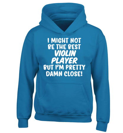 I might not be the best violin player but I'm pretty close children's blue hoodie 12-13 Years