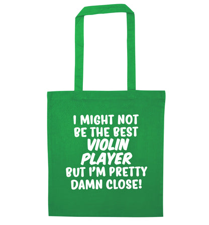 I might not be the best violin player but I'm pretty close green tote bag