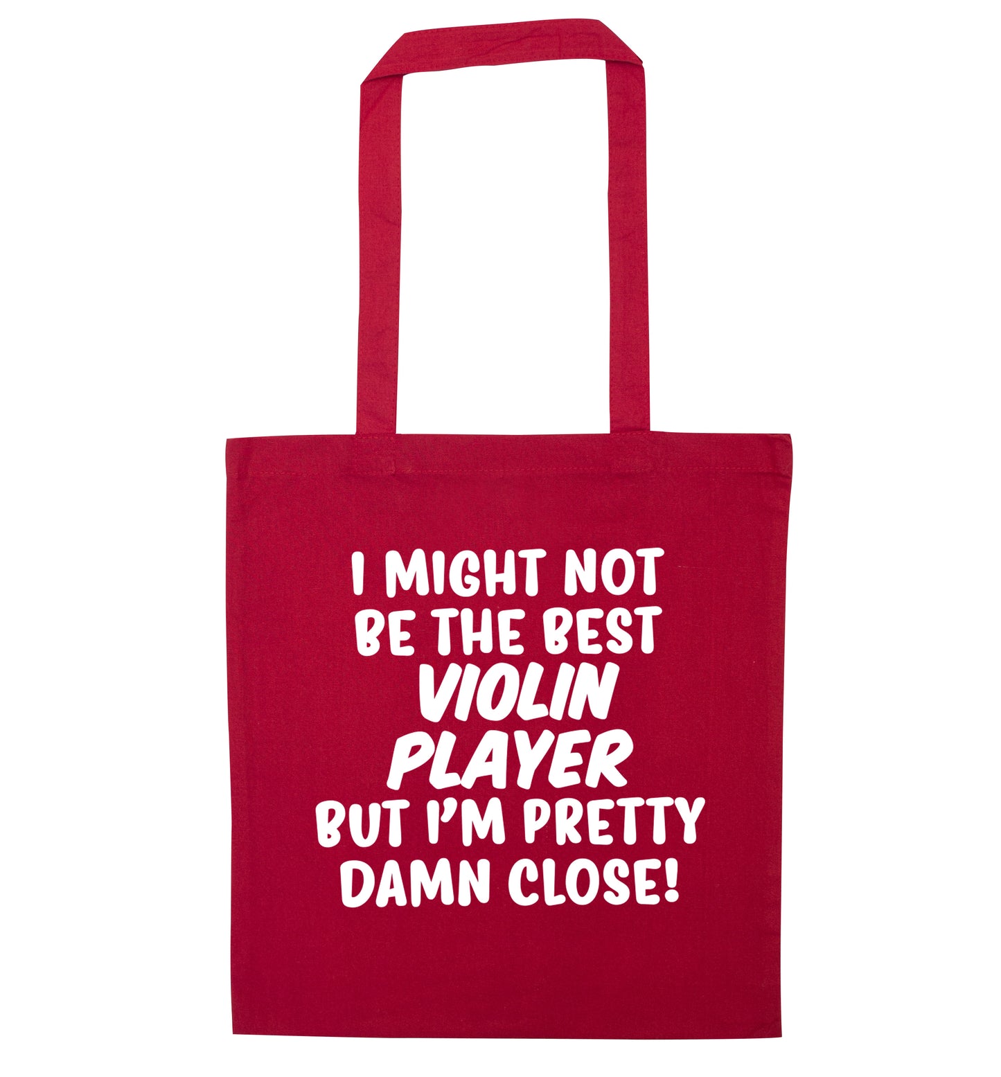 I might not be the best violin player but I'm pretty close red tote bag