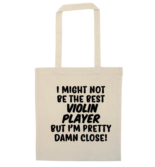 I might not be the best violin player but I'm pretty close natural tote bag