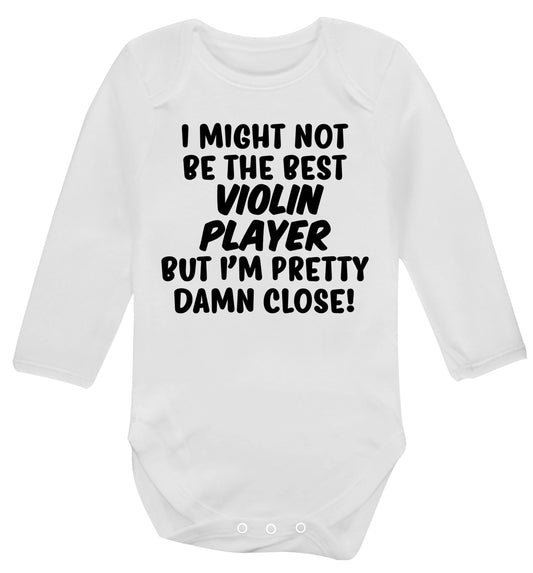 I might not be the best violin player but I'm pretty close Baby Vest long sleeved white 6-12 months