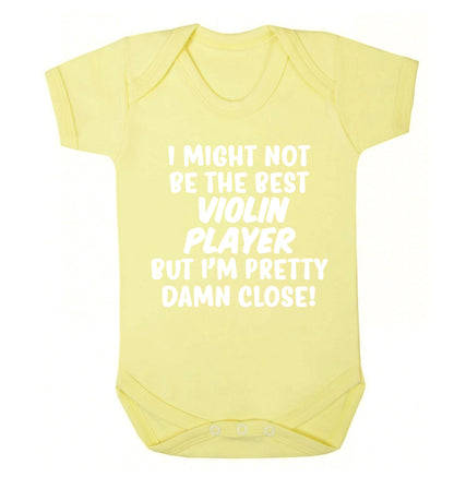 I might not be the best violin player but I'm pretty close Baby Vest pale yellow 18-24 months