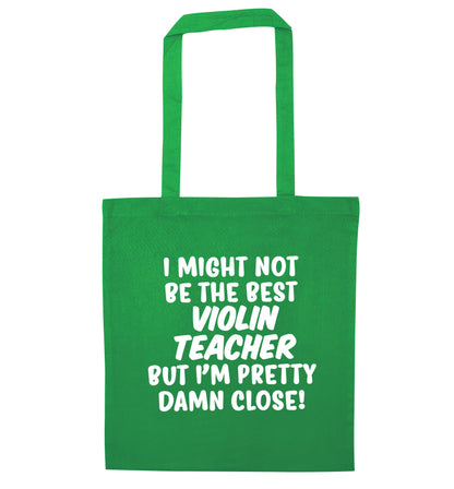 I might not be the best violin teacher but I'm pretty close green tote bag