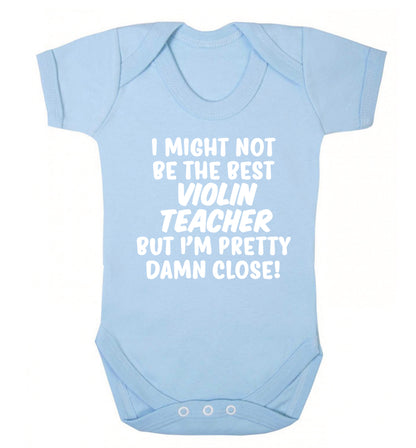 I might not be the best violin teacher but I'm pretty close Baby Vest pale blue 18-24 months