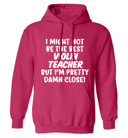 I might not be the best violin teacher but I'm pretty close adults unisex pink hoodie 2XL