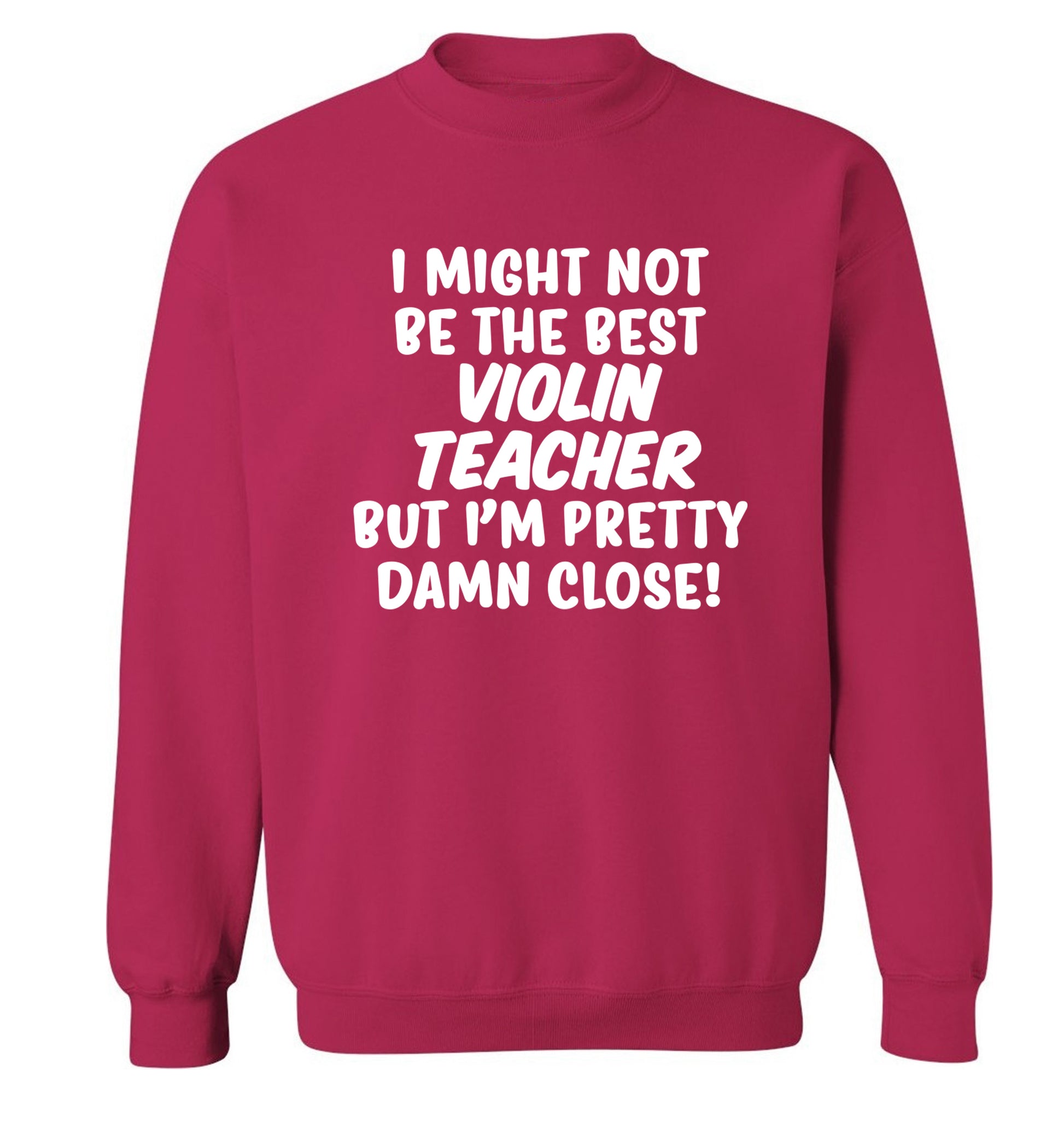 I might not be the best violin teacher but I'm pretty close Adult's unisex pink Sweater 2XL
