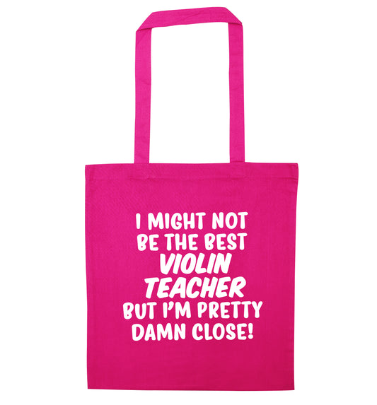 I might not be the best violin teacher but I'm pretty close pink tote bag