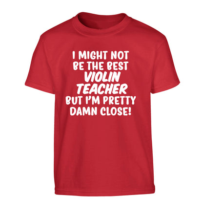 I might not be the best violin teacher but I'm pretty close Children's red Tshirt 12-13 Years