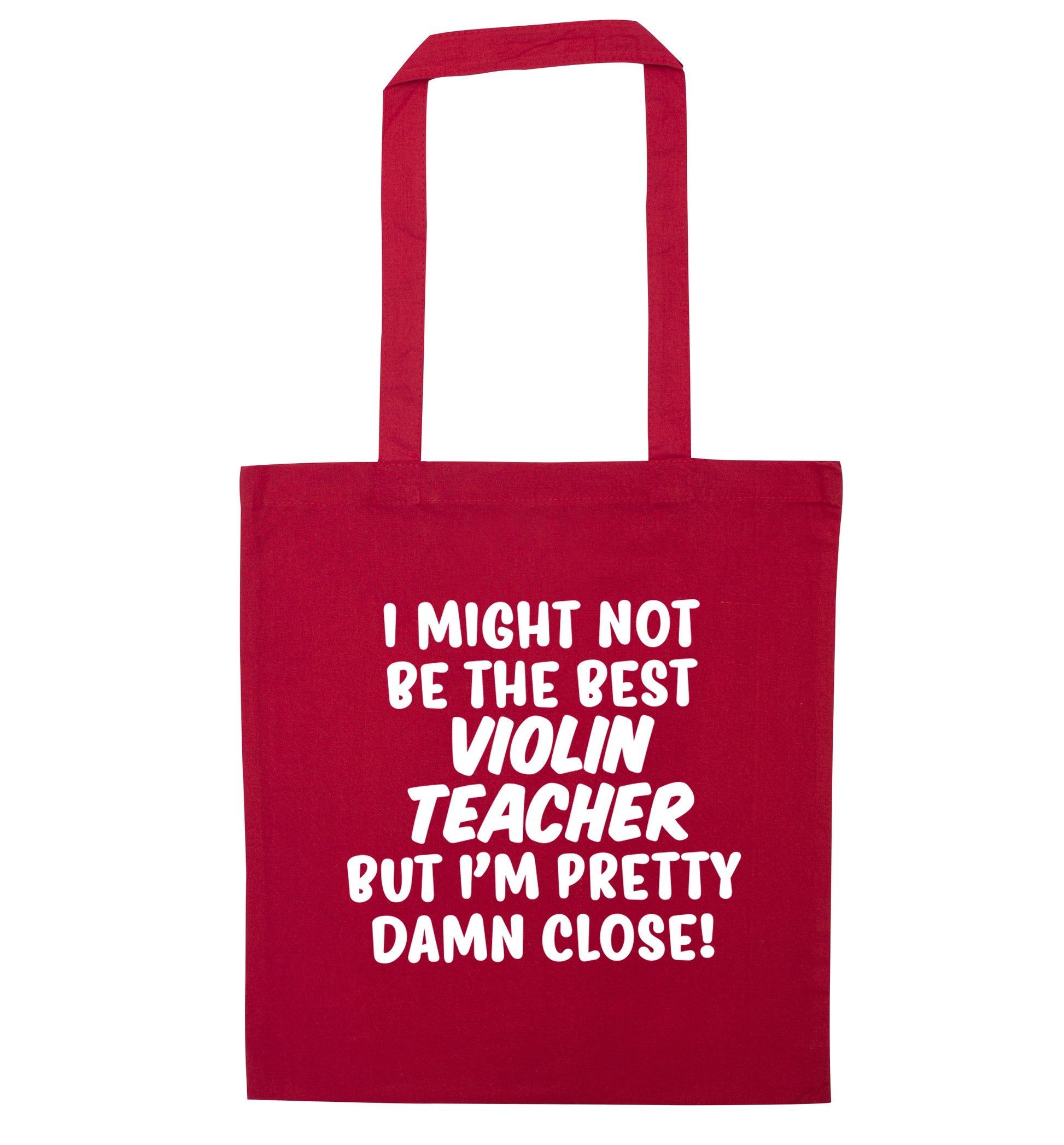 I might not be the best violin teacher but I'm pretty close red tote bag