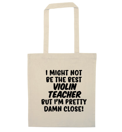 I might not be the best violin teacher but I'm pretty close natural tote bag