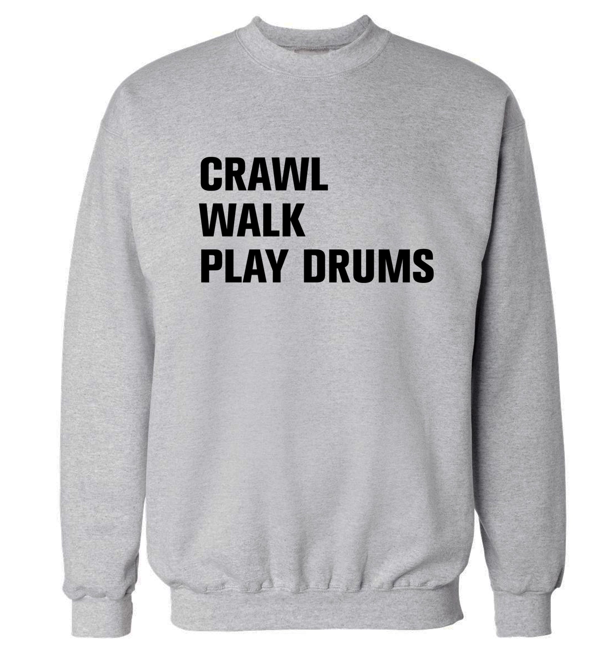 Crawl walk play drums Adult's unisex grey Sweater 2XL