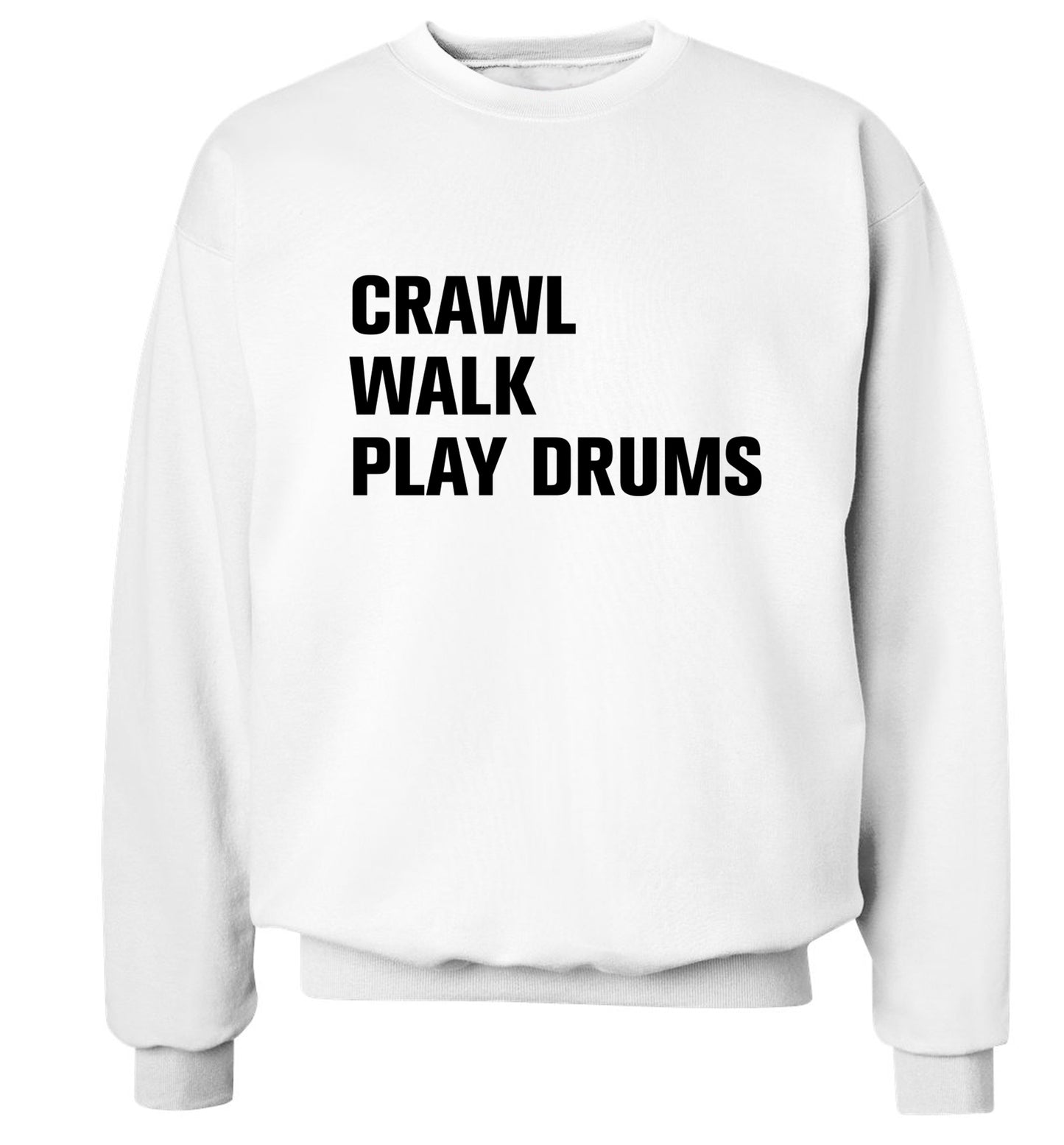 Crawl walk play drums Adult's unisex white Sweater 2XL
