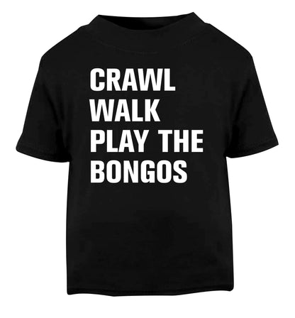 Crawl Walk Play Bongos Black Baby Toddler Tshirt 2 years
