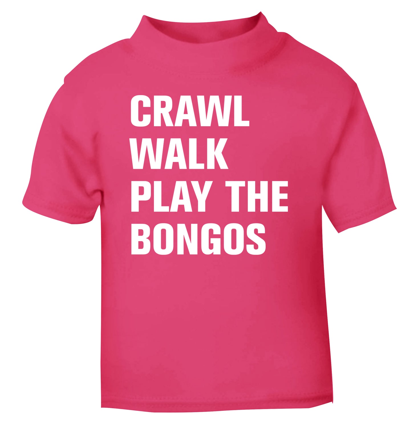 Crawl Walk Play Bongos pink Baby Toddler Tshirt 2 Years