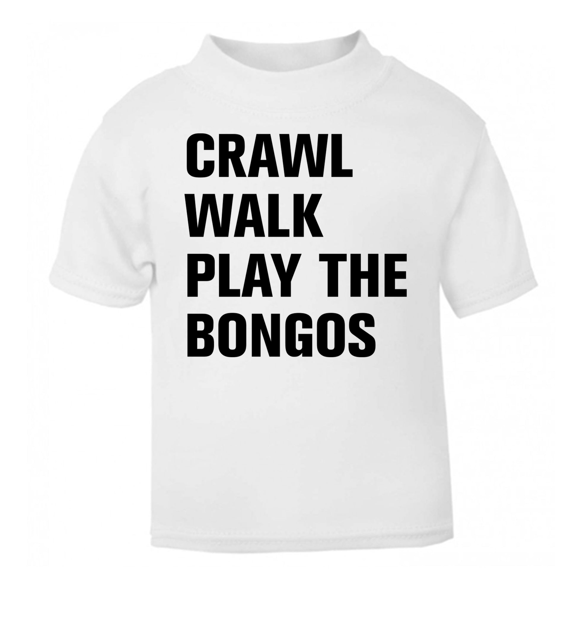 Crawl Walk Play Bongos white Baby Toddler Tshirt 2 Years