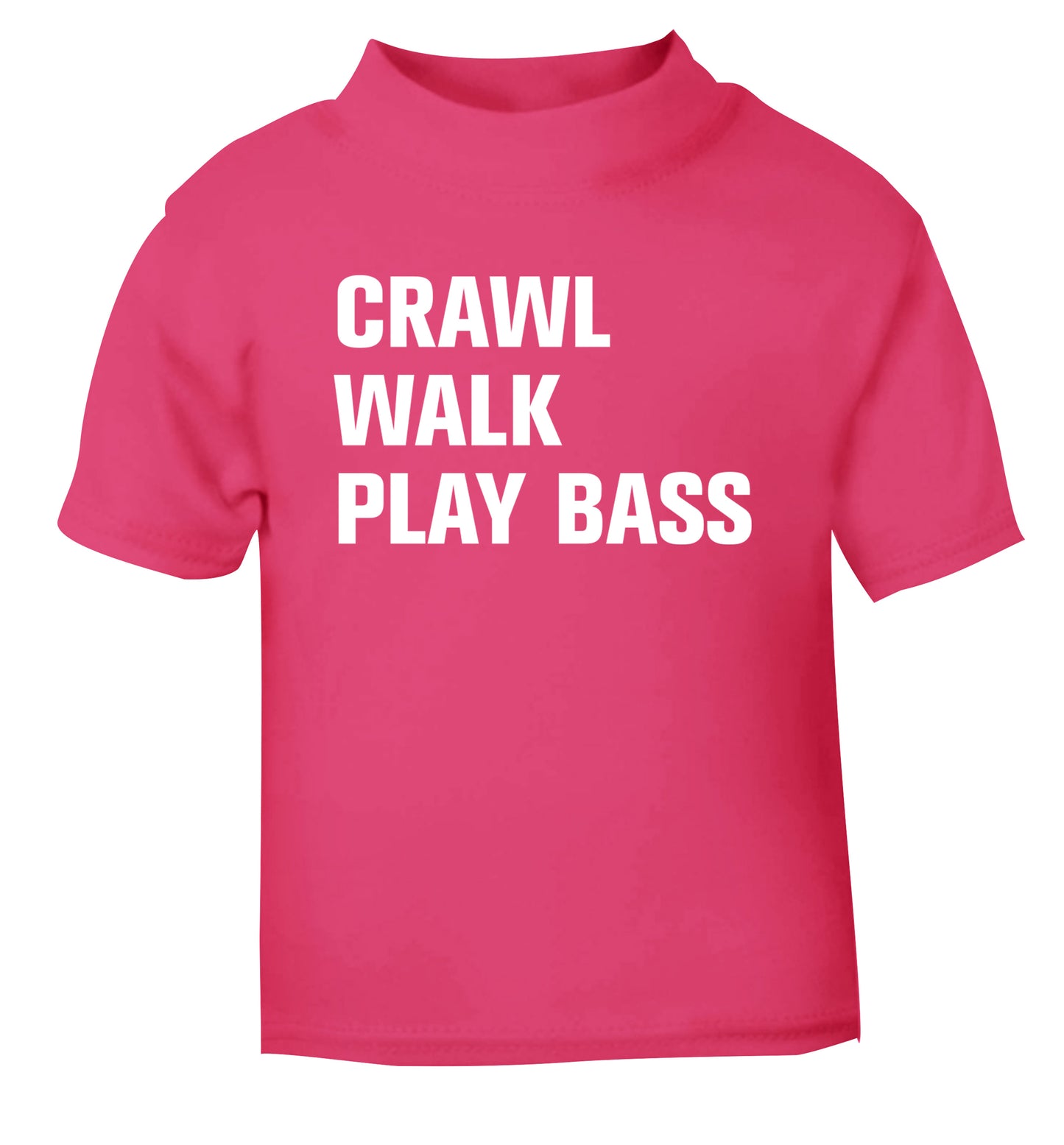 Crawl Walk Play Bass pink Baby Toddler Tshirt 2 Years