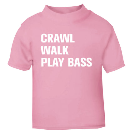Crawl Walk Play Bass light pink Baby Toddler Tshirt 2 Years
