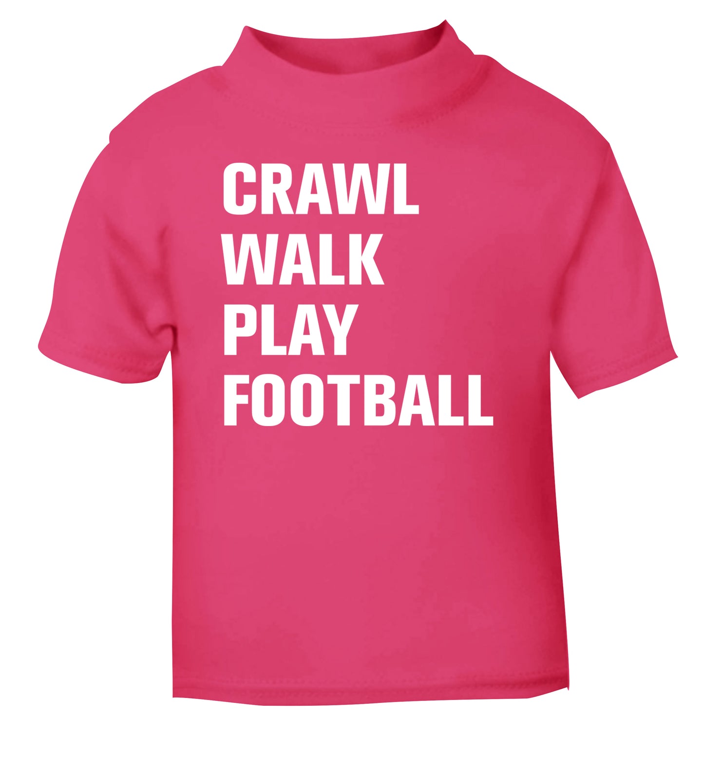 Crawl, walk, play football pink Baby Toddler Tshirt 2 Years