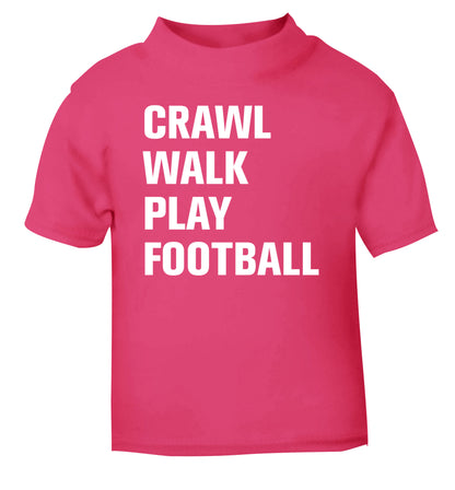 Crawl, walk, play football pink Baby Toddler Tshirt 2 Years