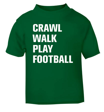 Crawl, walk, play football green Baby Toddler Tshirt 2 Years