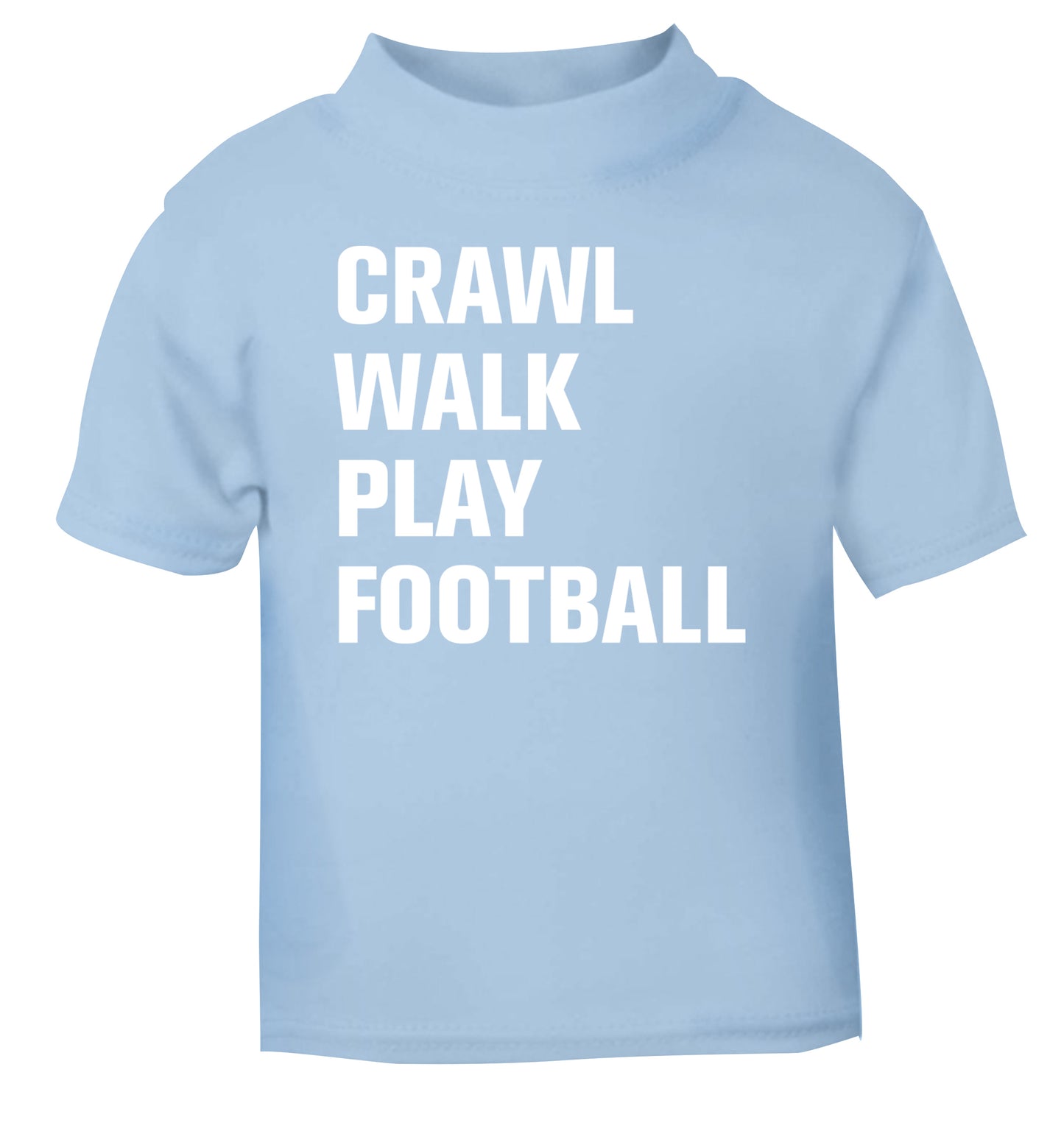 Crawl, walk, play football light blue Baby Toddler Tshirt 2 Years