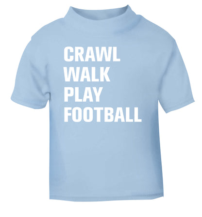 Crawl, walk, play football light blue Baby Toddler Tshirt 2 Years