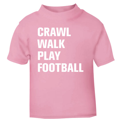 Crawl, walk, play football light pink Baby Toddler Tshirt 2 Years