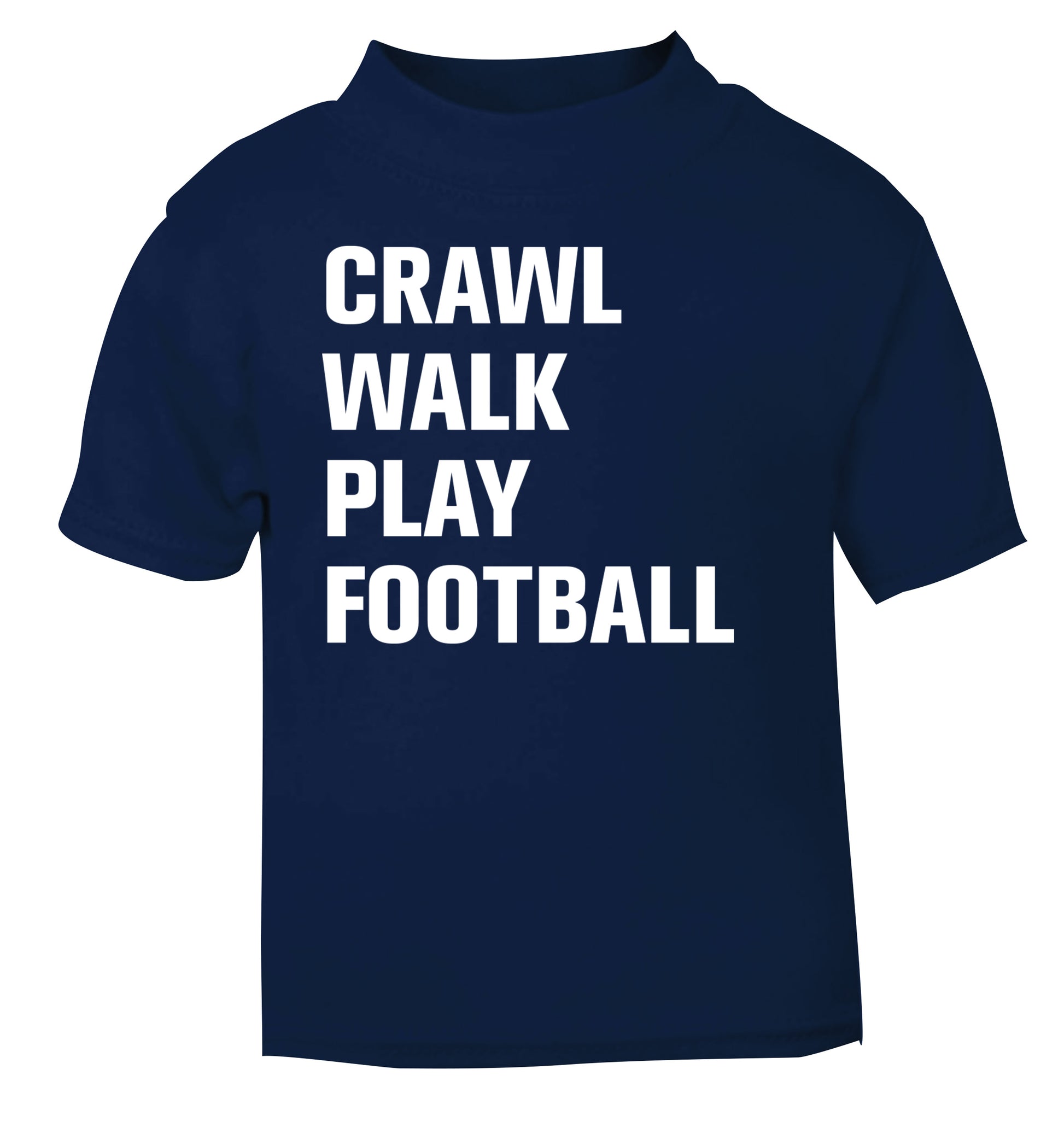 Crawl, walk, play football navy Baby Toddler Tshirt 2 Years