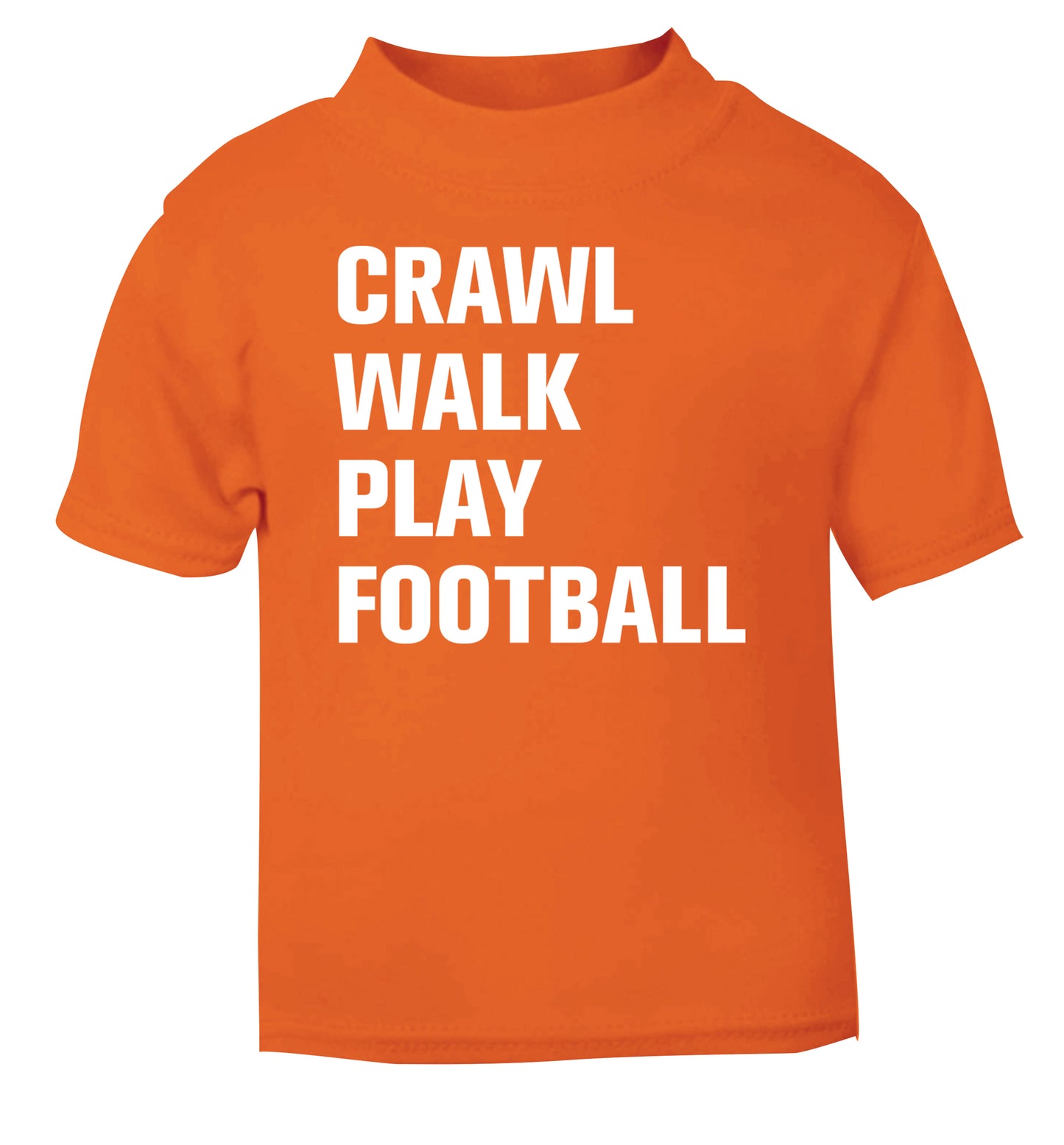 Crawl, walk, play football orange Baby Toddler Tshirt 2 Years