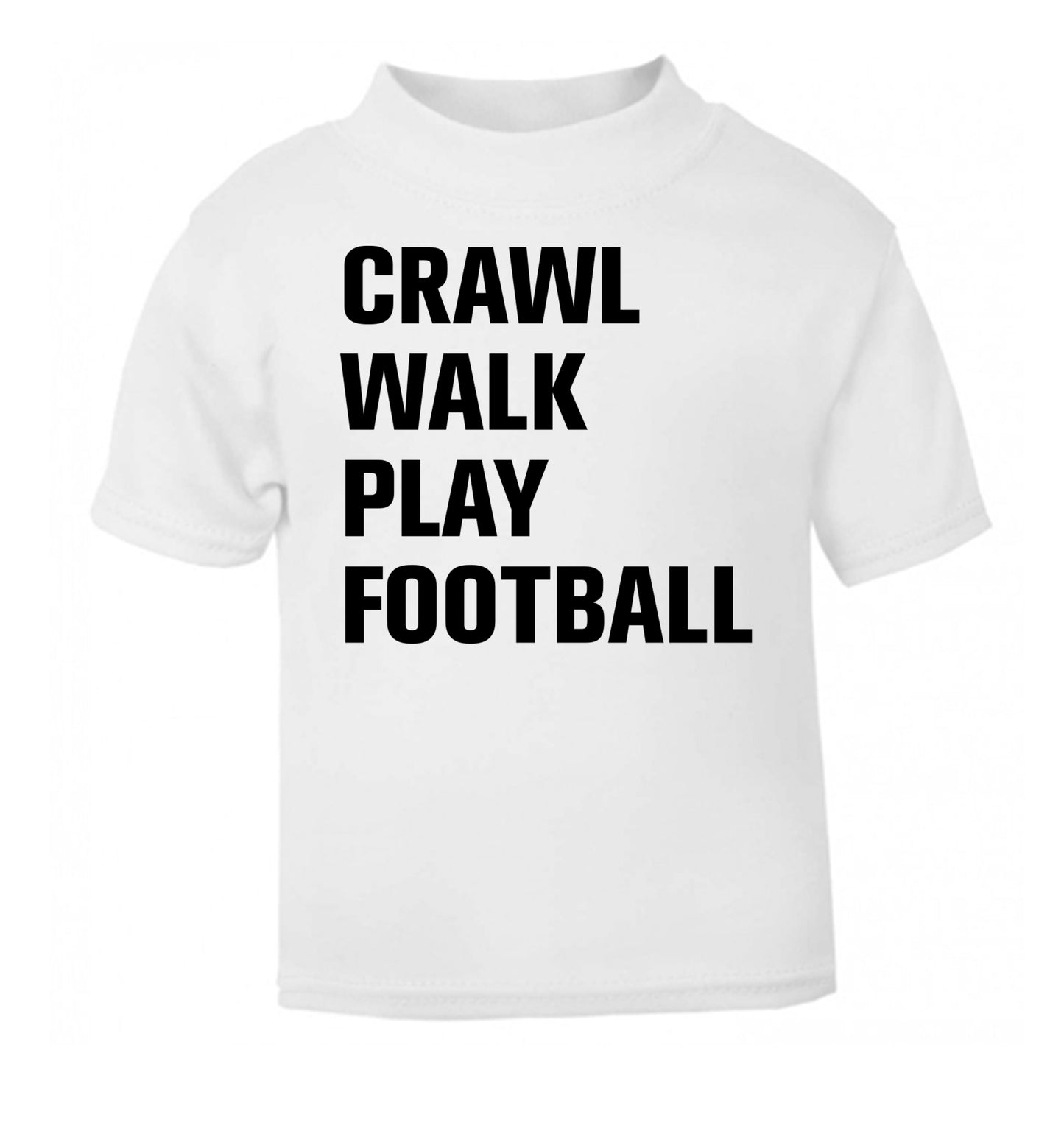 Crawl, walk, play football white Baby Toddler Tshirt 2 Years