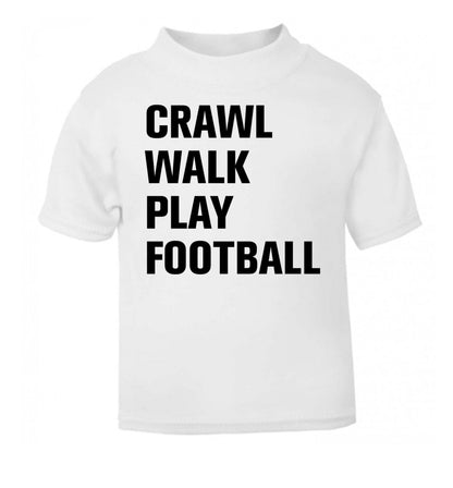 Crawl, walk, play football white Baby Toddler Tshirt 2 Years