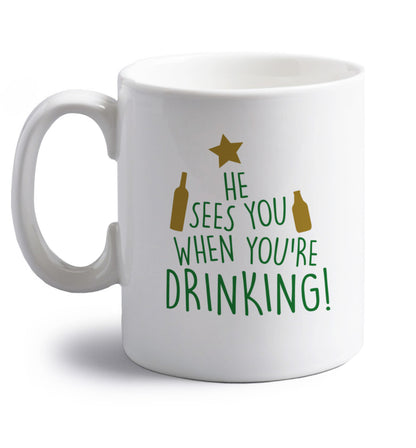 He sees you when you're drinking right handed white ceramic mug 