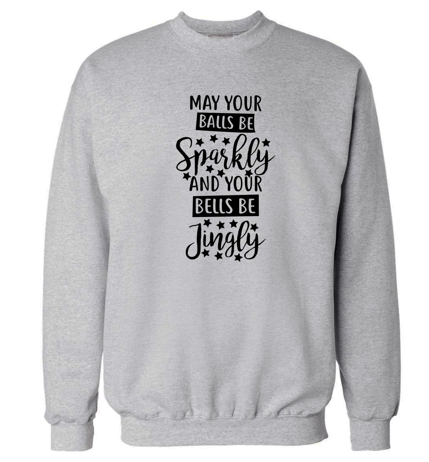 May your balls be sparkly and your bells be jingly Adult's unisex grey Sweater 2XL