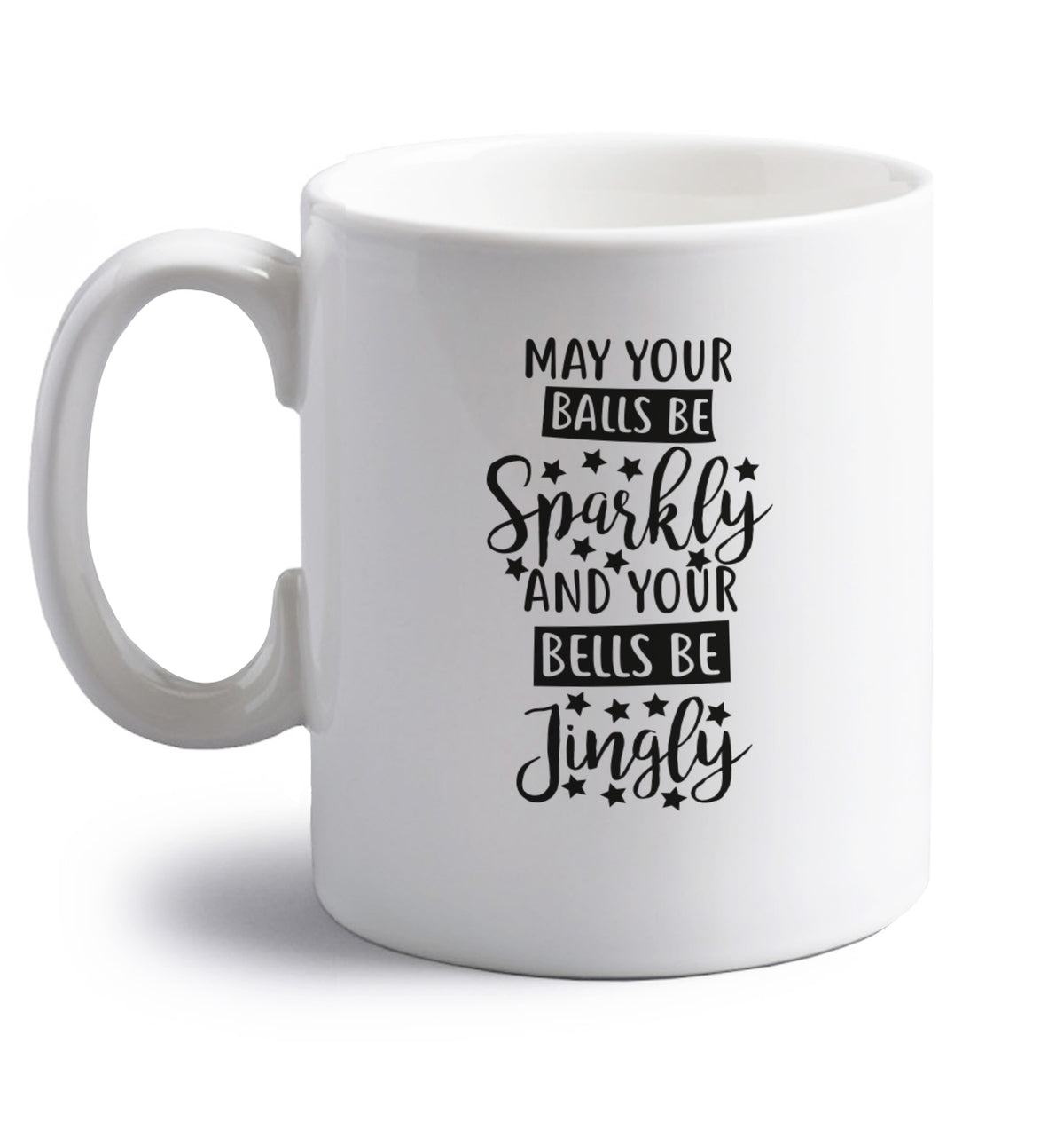 May your balls be sparkly and your bells be jingly right handed white ceramic mug 