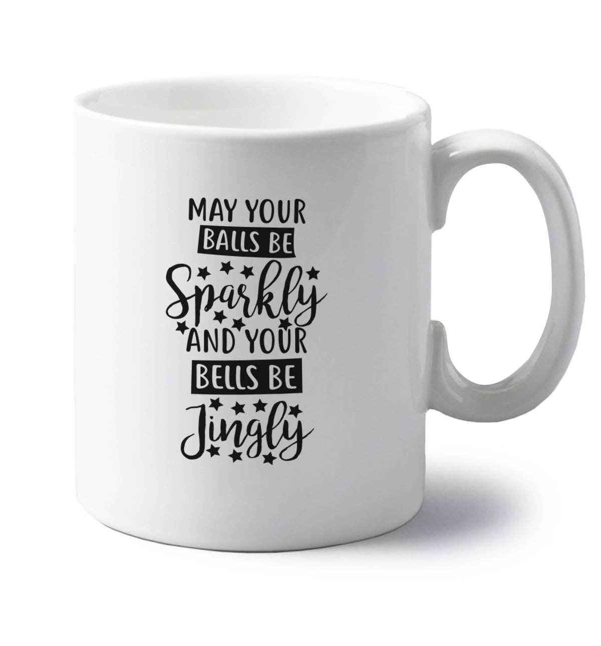 May your balls be sparkly and your bells be jingly left handed white ceramic mug 