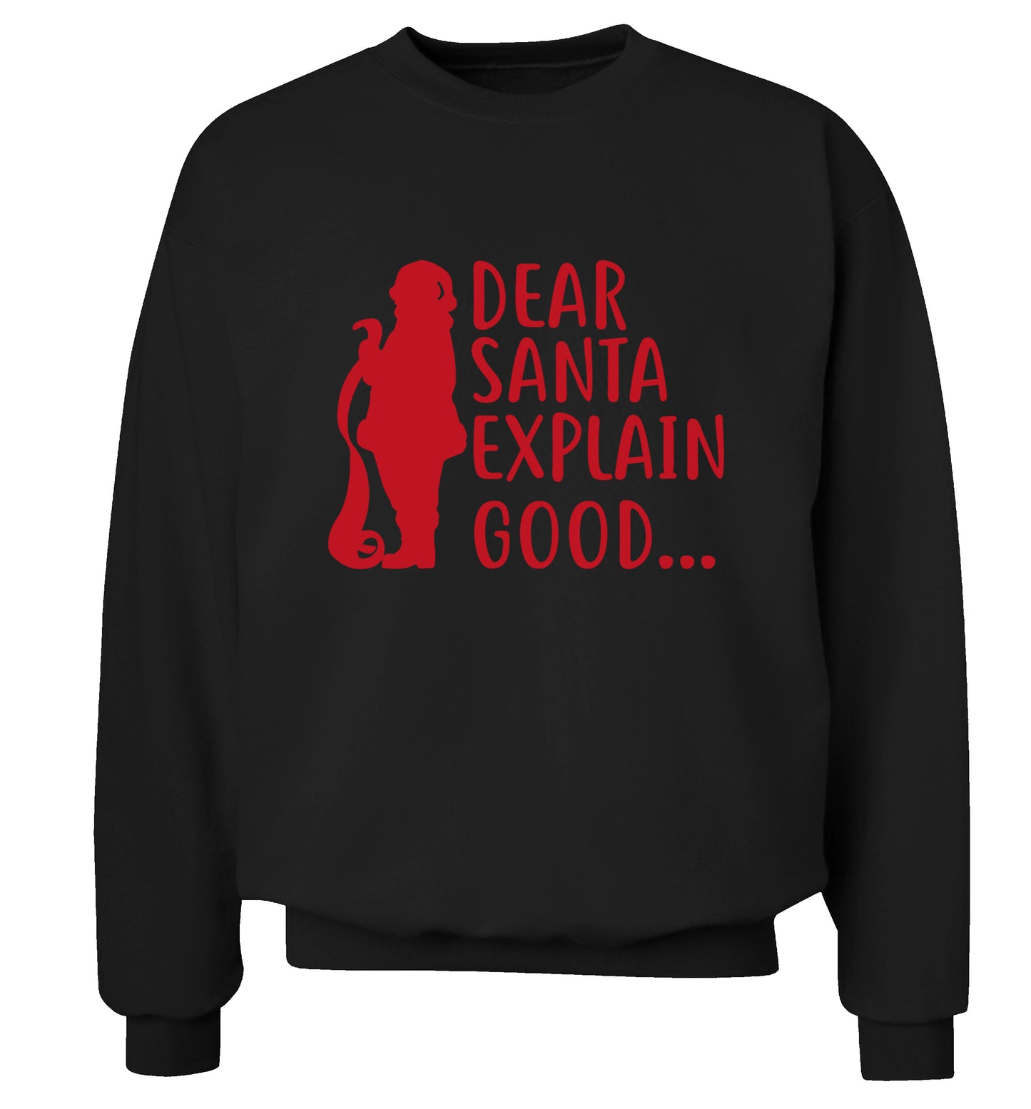 Dear Santa explain good... Adult's unisex black Sweater 2XL