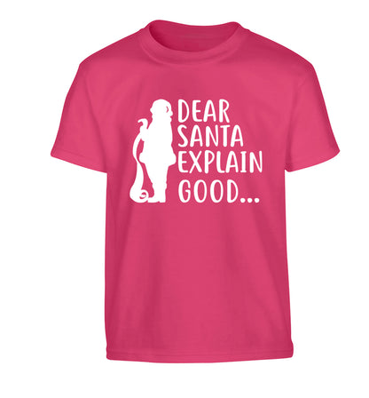 Dear Santa explain good... Children's pink Tshirt 12-13 Years