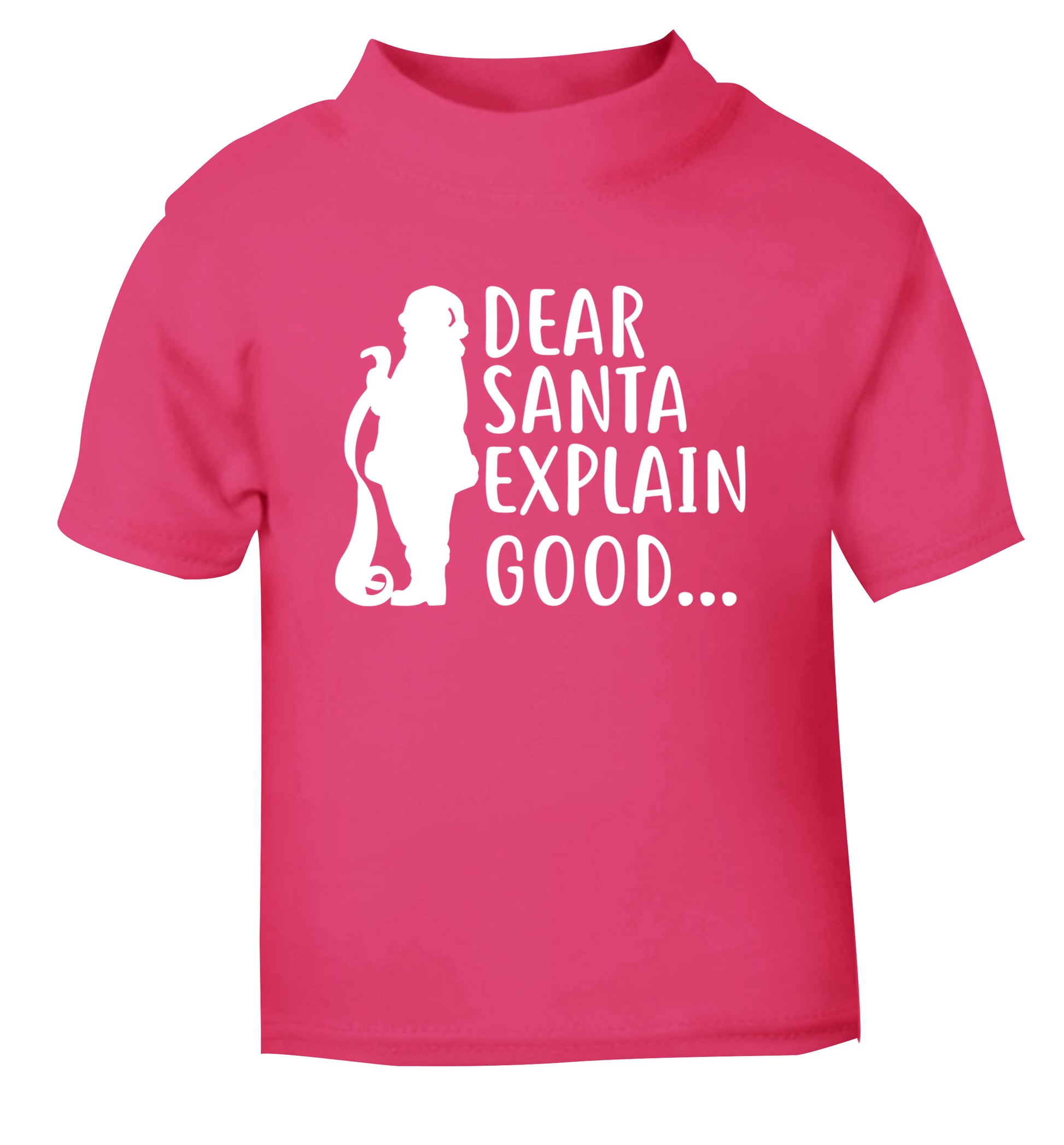 Dear Santa explain good... pink Baby Toddler Tshirt 2 Years