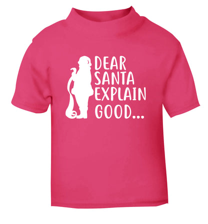 Dear Santa explain good... pink Baby Toddler Tshirt 2 Years