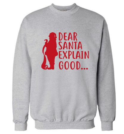 Dear Santa explain good... Adult's unisex grey Sweater 2XL