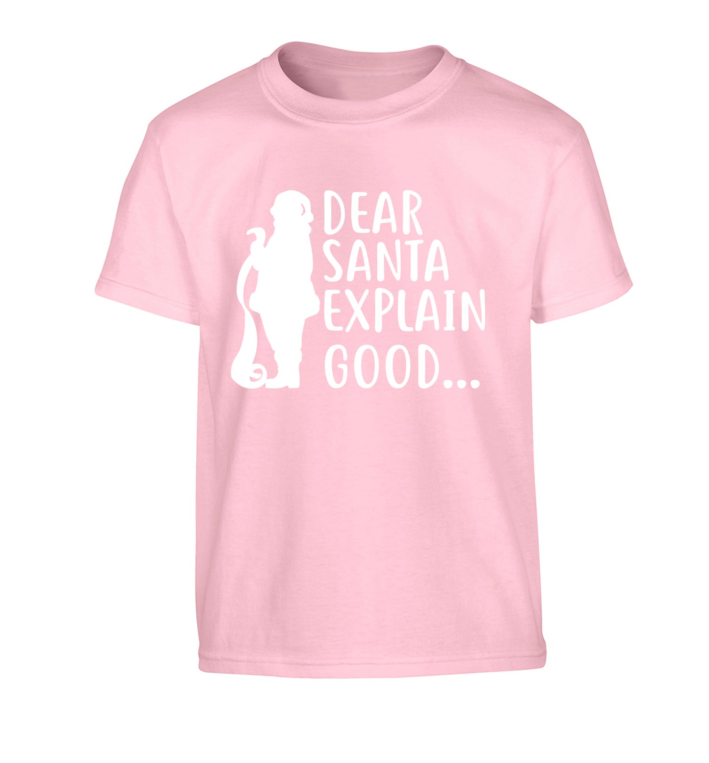 Dear Santa explain good... Children's light pink Tshirt 12-13 Years