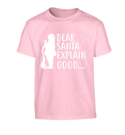 Dear Santa explain good... Children's light pink Tshirt 12-13 Years