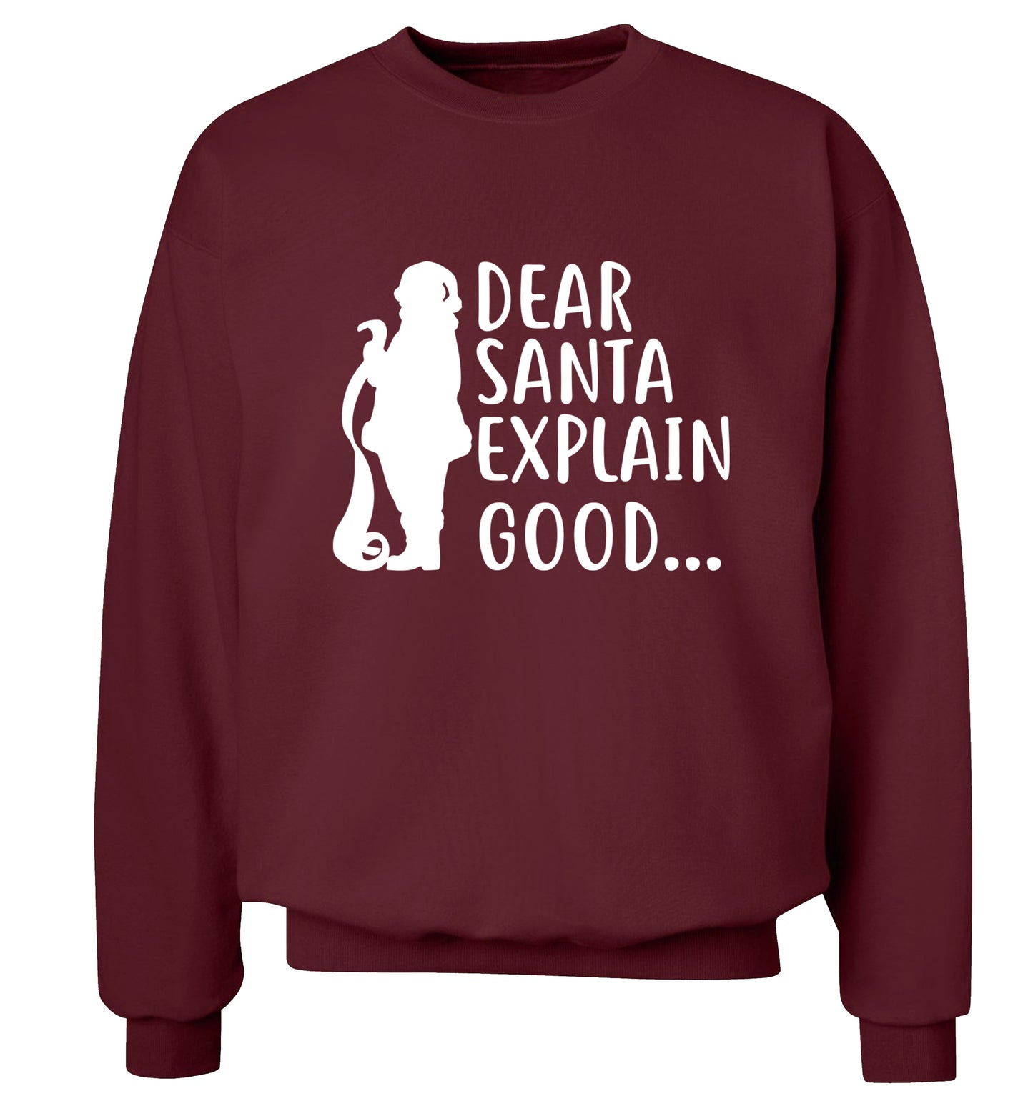 Dear Santa explain good... Adult's unisex maroon Sweater 2XL