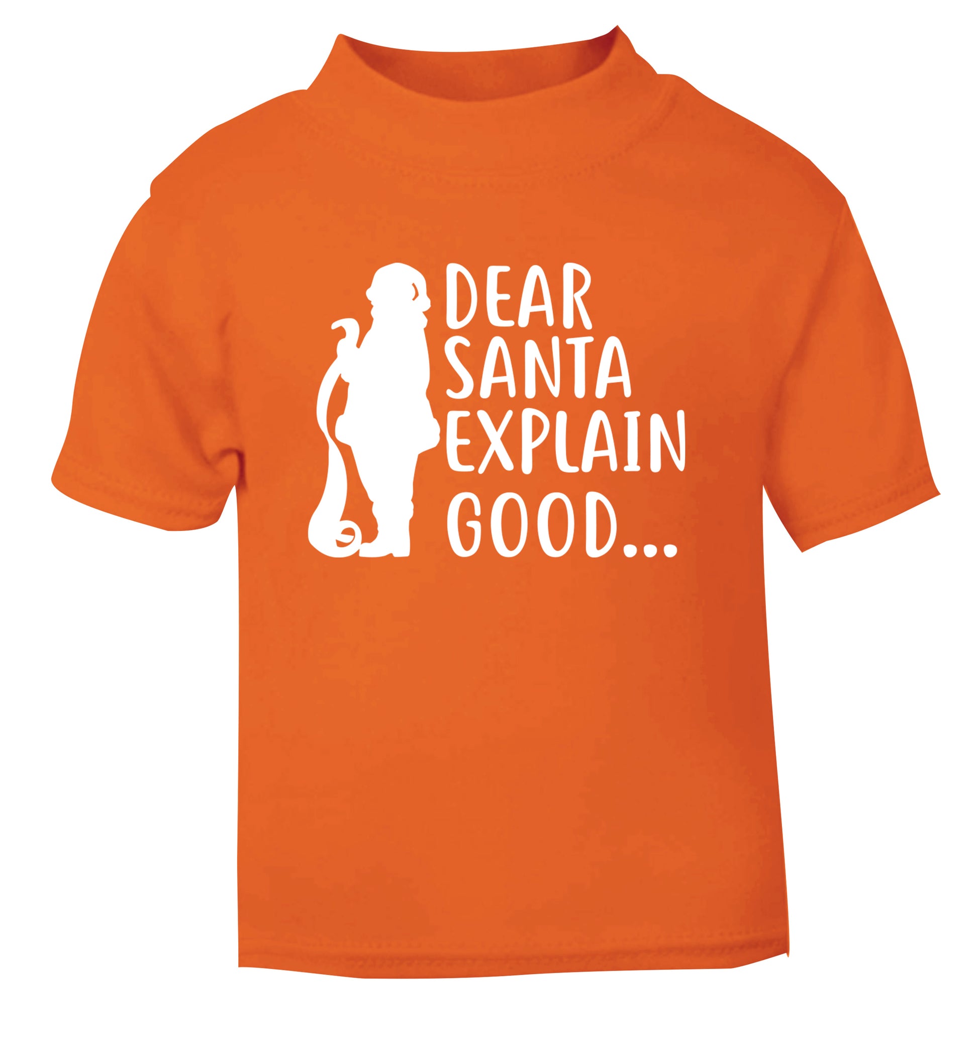 Dear Santa explain good... orange Baby Toddler Tshirt 2 Years